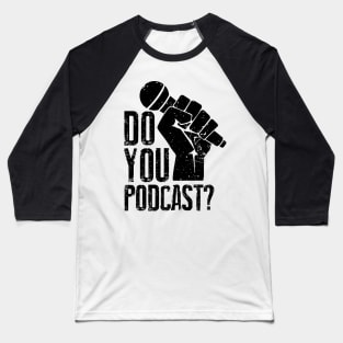 Do You Podcast? Baseball T-Shirt